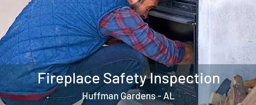 Fireplace Safety Inspection Huffman Gardens - AL