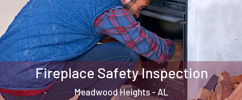 Fireplace Safety Inspection Meadwood Heights - AL