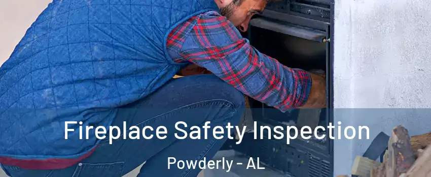 Fireplace Safety Inspection Powderly - AL