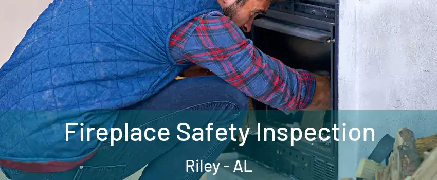 Fireplace Safety Inspection Riley - AL