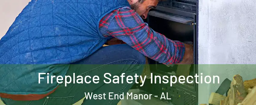Fireplace Safety Inspection West End Manor - AL