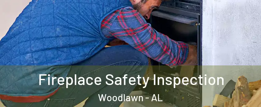 Fireplace Safety Inspection Woodlawn - AL