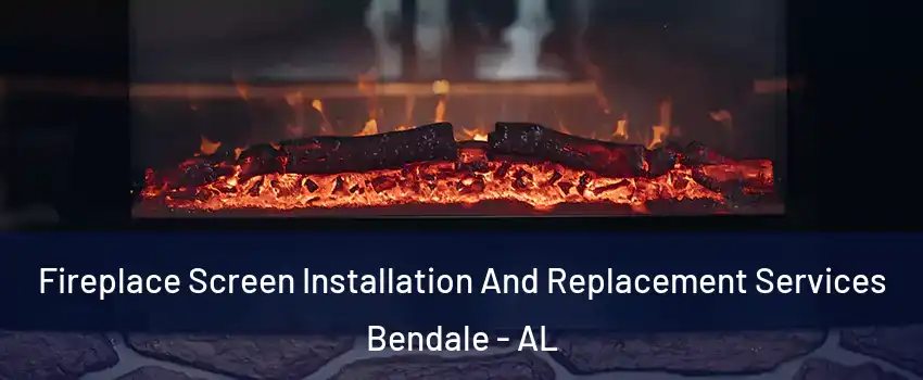 Fireplace Screen Installation And Replacement Services Bendale - AL