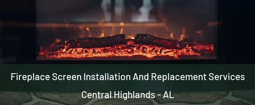 Fireplace Screen Installation And Replacement Services Central Highlands - AL
