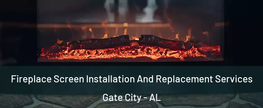 Fireplace Screen Installation And Replacement Services Gate City - AL