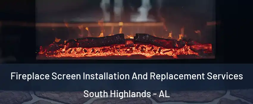 Fireplace Screen Installation And Replacement Services South Highlands - AL
