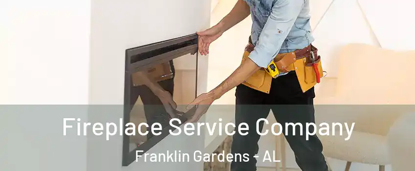 Fireplace Service Company Franklin Gardens - AL