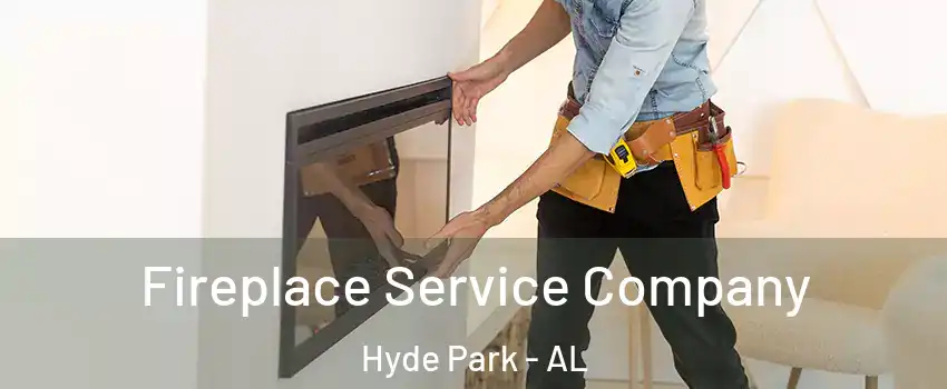Fireplace Service Company Hyde Park - AL