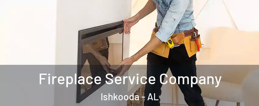 Fireplace Service Company Ishkooda - AL