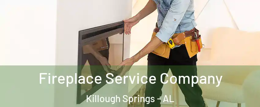 Fireplace Service Company Killough Springs - AL