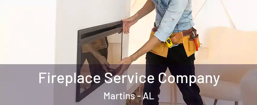 Fireplace Service Company Martins - AL