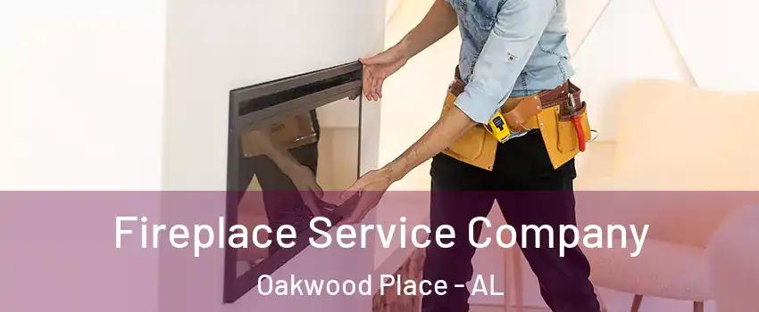 Fireplace Service Company Oakwood Place - AL
