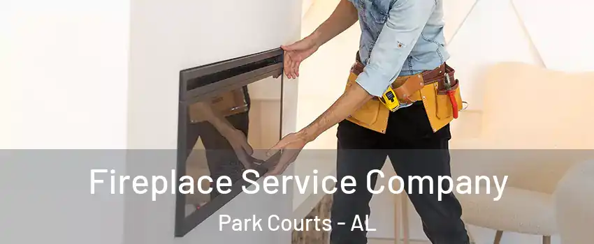 Fireplace Service Company Park Courts - AL