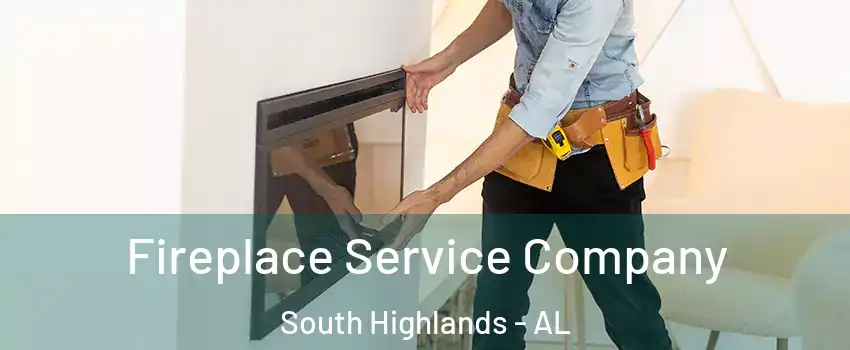 Fireplace Service Company South Highlands - AL