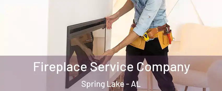 Fireplace Service Company Spring Lake - AL