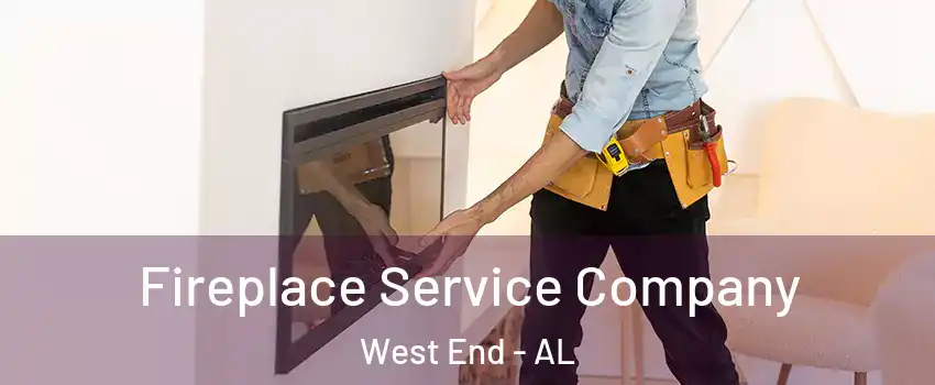 Fireplace Service Company West End - AL