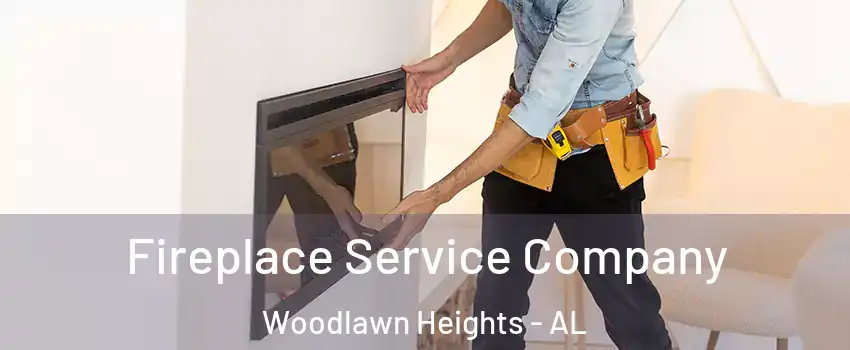 Fireplace Service Company Woodlawn Heights - AL
