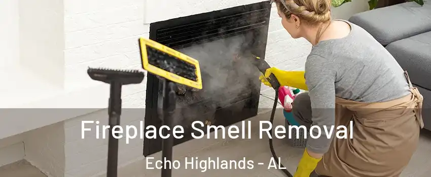 Fireplace Smell Removal Echo Highlands - AL