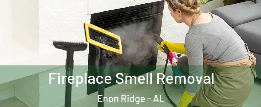 Fireplace Smell Removal Enon Ridge - AL