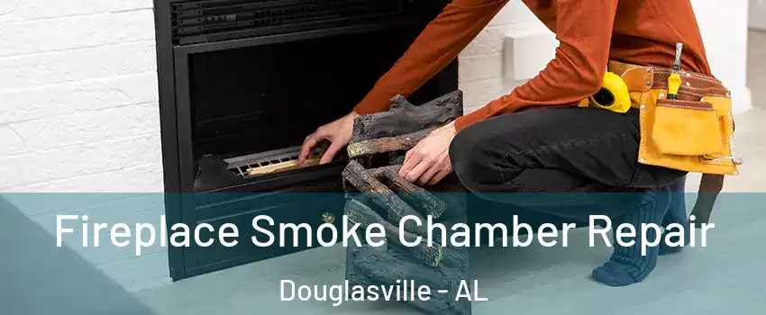 Fireplace Smoke Chamber Repair Douglasville - AL
