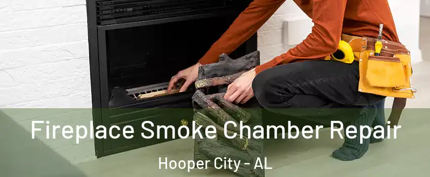 Fireplace Smoke Chamber Repair Hooper City - AL