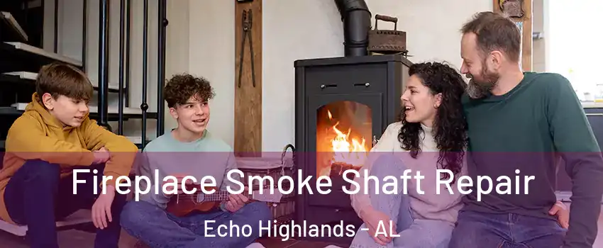 Fireplace Smoke Shaft Repair Echo Highlands - AL