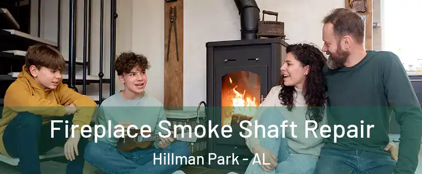 Fireplace Smoke Shaft Repair Hillman Park - AL