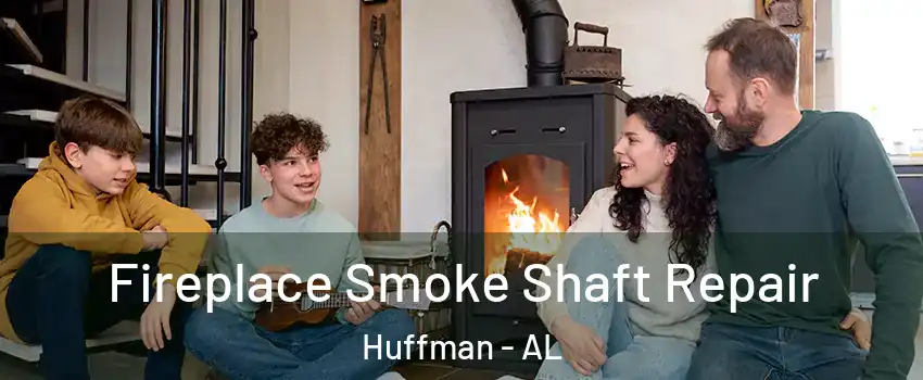 Fireplace Smoke Shaft Repair Huffman - AL