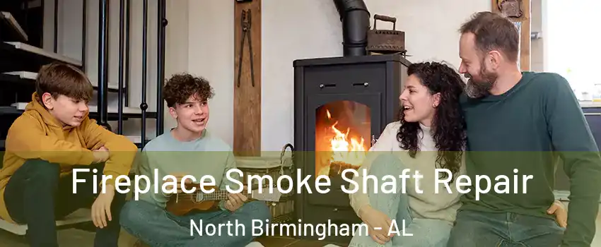 Fireplace Smoke Shaft Repair North Birmingham - AL