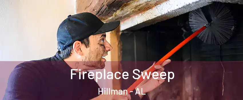 Fireplace Sweep Hillman - AL