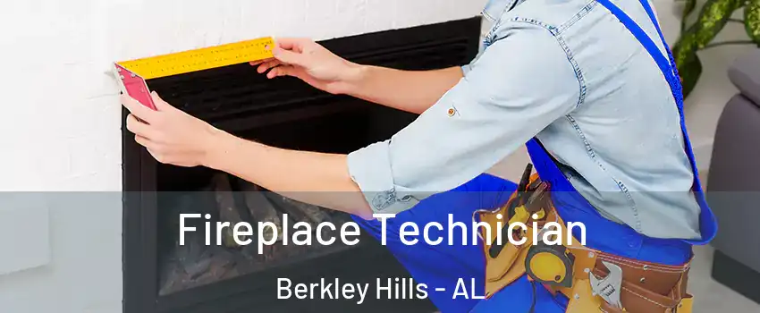 Fireplace Technician Berkley Hills - AL