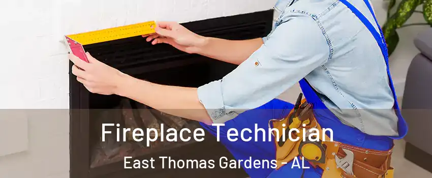 Fireplace Technician East Thomas Gardens - AL