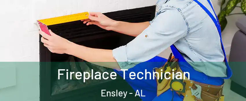 Fireplace Technician Ensley - AL