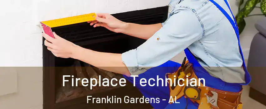Fireplace Technician Franklin Gardens - AL