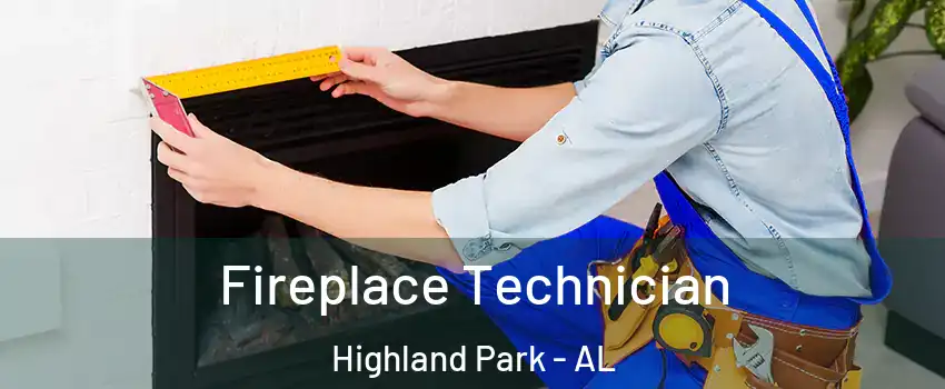 Fireplace Technician Highland Park - AL