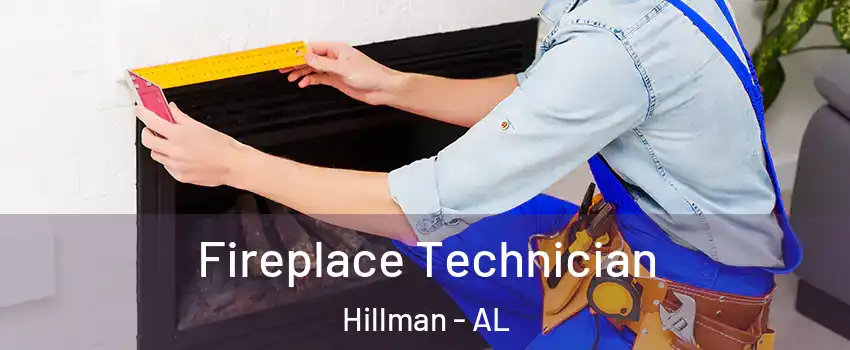 Fireplace Technician Hillman - AL