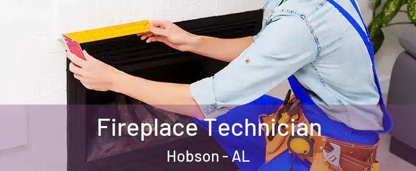 Fireplace Technician Hobson - AL