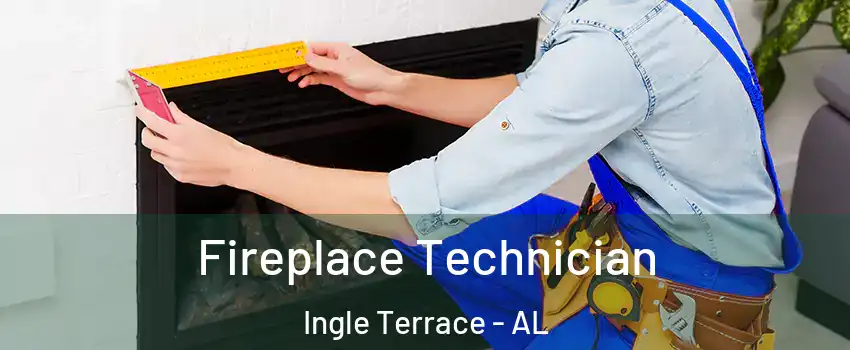 Fireplace Technician Ingle Terrace - AL