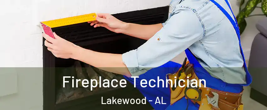 Fireplace Technician Lakewood - AL