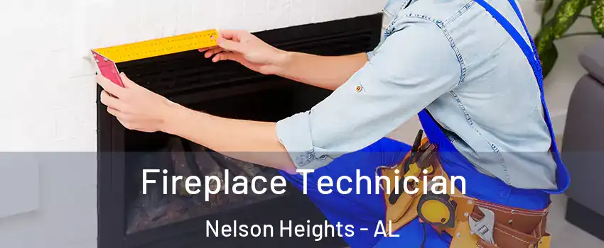 Fireplace Technician Nelson Heights - AL