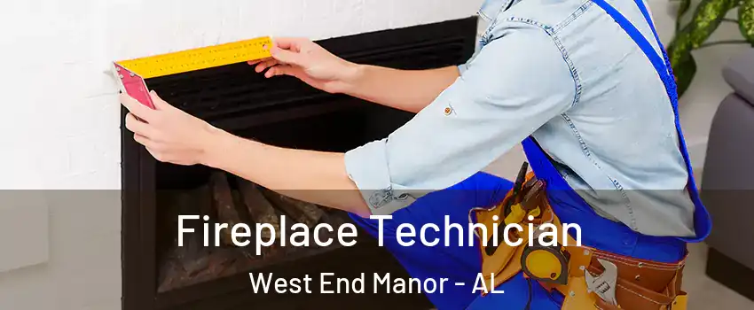 Fireplace Technician West End Manor - AL