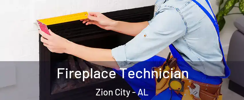 Fireplace Technician Zion City - AL