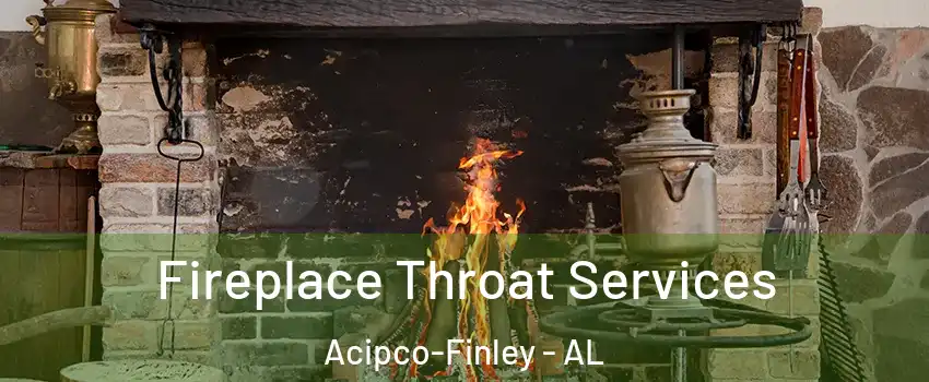 Fireplace Throat Services Acipco-Finley - AL