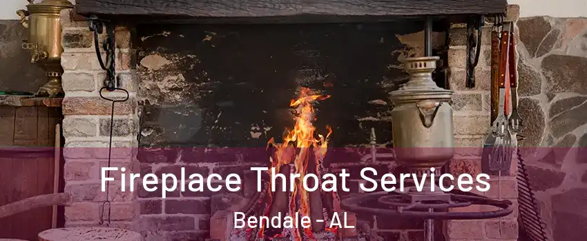 Fireplace Throat Services Bendale - AL