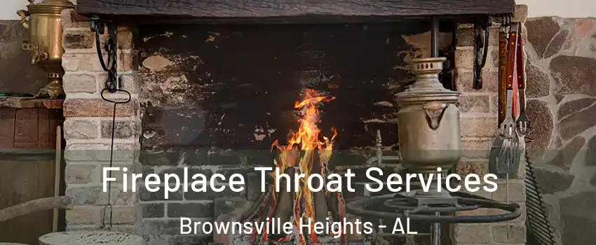 Fireplace Throat Services Brownsville Heights - AL