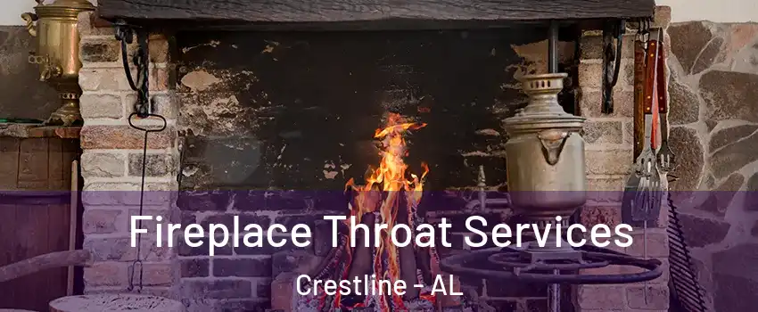 Fireplace Throat Services Crestline - AL