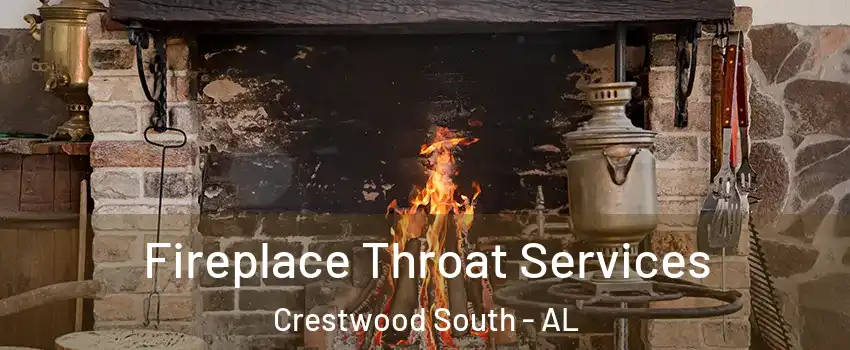 Fireplace Throat Services Crestwood South - AL