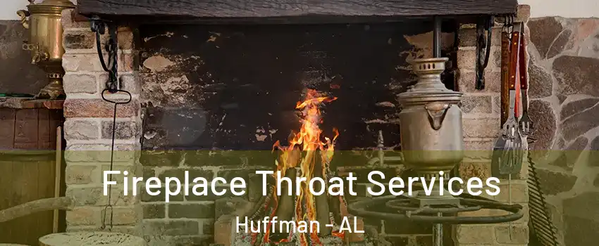 Fireplace Throat Services Huffman - AL