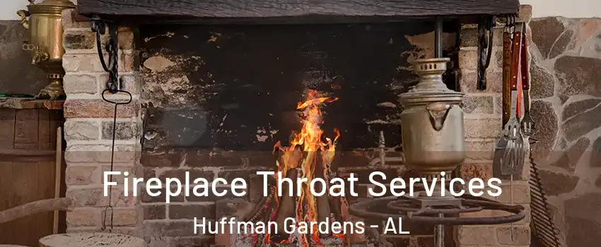 Fireplace Throat Services Huffman Gardens - AL