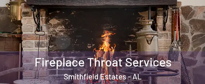 Fireplace Throat Services Smithfield Estates - AL